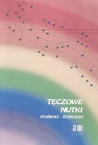 Tęczowe nutki. Studenci – dzieciom. Zbiór piosenek 
